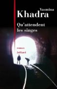 qu attendent les singes?-yasmina khadra-9782260021940 qu attendent les singes?-yasmina khadra-9782260021940