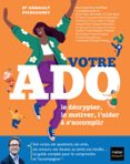 VOTRE ADO : LE DÉCRYPTER, LE MOTIVER, L'AIDER À S'ACCOMPLIR  (edición en francés)