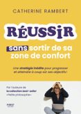 RÉUSSIR SANS SORTIR DE SA ZONE DE CONFORT  (edición en francés)