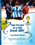 copa mundial de la fifa brasil 2014 (expediente oficial)-9786071131140 copa mundial de la fifa brasil 2014 (expediente oficial)-9786071131140