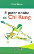 el poder sanador del chi kung-pedro bayona-9786074574340 el poder sanador del chi kung-pedro bayona-9786074574340