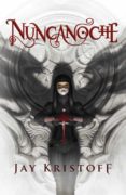 nuncanoche (crónicas de nuncanoche 1)-jay kristoff-9788401019340 nuncanoche (crónicas de nuncanoche 1)-jay kristoff-9788401019340
