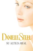 su alteza real (ebook)-danielle steel-9788401384240 su alteza real (ebook)-danielle steel-9788401384240