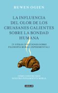 la influencia del olor de los cruasanes calientes sobre la bondad humana-ruwen ogien-9788403012240 la influencia del olor de los cruasanes calientes sobre la bondad humana-ruwen ogien-9788403012240