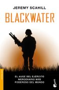 blackwater: el auge del ejercito mercenario mas poderoso del mund o-jeremy scahill-9788408004240 blackwater: el auge del ejercito mercenario mas poderoso del mund o-jeremy scahill-9788408004240