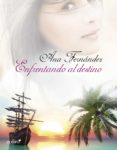 enfrentando al destino (ebook)-ana maria fernandez martinez-9788408009740 enfrentando al destino (ebook)-ana maria fernandez martinez-9788408009740