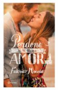 perdona si te llamo amor-federico moccia-9788408076940 perdona si te llamo amor-federico moccia-9788408076940