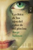 la chica de los ojos del color de mi piscina-jorge salinas-9788408127840 la chica de los ojos del color de mi piscina-jorge salinas-9788408127840