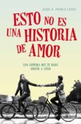 esto no es una historia de amor (ebook)-jose a. perez ledo-9788408150640 esto no es una historia de amor (ebook)-jose a. perez ledo-9788408150640