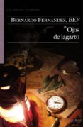 ojos de lagarto-bernardo fernandez-9788415065340 ojos de lagarto-bernardo fernandez-9788415065340