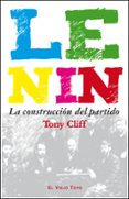 lenin: la construccion del partido (el viejo topo)-tony cliff-9788415216940 lenin: la construccion del partido (el viejo topo)-tony cliff-9788415216940