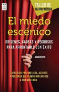 el miedo escenico: origenes, causas y recursos para afrontarlo co n exito-anna cester-9788415256540 el miedo escenico: origenes, causas y recursos para afrontarlo co n exito-anna cester-9788415256540