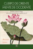 cuerpo de oriente, mente de occidente: psicologia y sistema de chakras como via de autoconocimiento y equilibrio personal-anodea judith-9788415292340 cuerpo de oriente, mente de occidente: psicologia y sistema de chakras como via de autoconocimiento y equilibrio personal-anodea judith-9788415292340