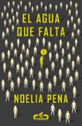 el agua que falta-noelia pena-9788415451440 el agua que falta-noelia pena-9788415451440