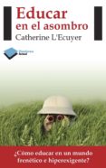 educar en el asombro (ebook)-catherine l'ecuyer-9788415750840 educar en el asombro (ebook)-catherine l'ecuyer-9788415750840