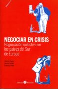 negociar en crisis: negociacion colectiva en los paises del sur de europa-antonio baylos-9788415923640 negociar en crisis: negociacion colectiva en los paises del sur de europa-antonio baylos-9788415923640