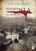 memorias de una isla sin memoria-agustin carlos barruz-9788415940340 memorias de una isla sin memoria-agustin carlos barruz-9788415940340