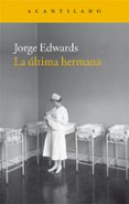 la última hermana-jorge edwards-9788416011940 la última hermana-jorge edwards-9788416011940