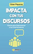 impacta con tus discursos-cesar piqueras-9788416115440 impacta con tus discursos-cesar piqueras-9788416115440
