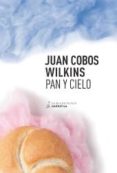pan y cielo-juan cobos wilkins-9788416210640 pan y cielo-juan cobos wilkins-9788416210640