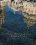 tres aguas-cristina iglesias-9788416354740 tres aguas-cristina iglesias-9788416354740