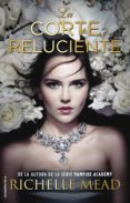 la corte reluciente-richelle mead-9788416498840 la corte reluciente-richelle mead-9788416498840
