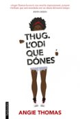 thug. l odi que dónes-angie thomas-9788416716340 thug. l odi que dónes-angie thomas-9788416716340