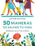 50 maneras de salvar tu vida-javier salinas-9788416720040 50 maneras de salvar tu vida-javier salinas-9788416720040