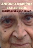 cuentos para uno mismo-antonio martinez ballesteros-9788416838240 cuentos para uno mismo-antonio martinez ballesteros-9788416838240