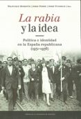 la rabia y la idea: politica e identidad en la españa republicana (1931-1936)-jordi pomes-josep puigsech-francisco morente-9788416933440 la rabia y la idea: politica e identidad en la españa republicana (1931-1936)-jordi pomes-josep puigsech-francisco morente-9788416933440