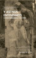 y asi nos entendimos (correspondencia 1949-1990)-maria zambrano-ramon gaya-9788417143640 y asi nos entendimos (correspondencia 1949-1990)-maria zambrano-ramon gaya-9788417143640