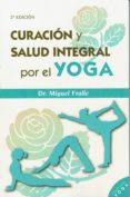 curación y salud integral por el yoga (2ª ed.)-miguel fraile-9788417168940 curación y salud integral por el yoga (2ª ed.) miguel fraile 9788417168940