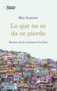 lo que no se da se pierde: retrato de la misionera isa sola-mey zamora-9788417376840 lo que no se da se pierde: retrato de la misionera isa sola mey zamora 9788417376840