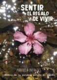 Descargas de libros de audio gratis para iPod SENTIR EL REGALO DE VIVIR 9788418840340 de MANUELA INFANTES en español