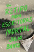 Descarga gratuita de la base de datos del libro UN RETIRO PARA ESCRITORAS MORTAL
				EBOOK 9788419936080 de JULIA BARTZ (Literatura española) MOBI RTF