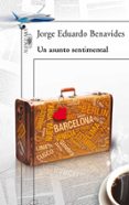 un asunto sentimental-jorge eduardo benavides-9788420414140 un asunto sentimental-jorge eduardo benavides-9788420414140