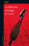el salvaje-guillermo arriaga-9788420419640 el salvaje-guillermo arriaga-9788420419640