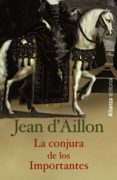 la conjura de los importantes-jean d aillon-9788420686240 la conjura de los importantes-jean d aillon-9788420686240