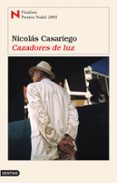 cazadores de luz (finalista premio nadal 2005)-nicolas casariego-9788423337040 cazadores de luz (finalista premio nadal 2005)-nicolas casariego-9788423337040