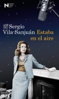 estaba en el aire (premio nadal 2013)-sergio vila-sanjuan-9788423346240 estaba en el aire (premio nadal 2013)-sergio vila-sanjuan-9788423346240