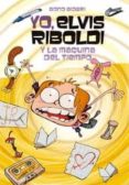 yo, elvis riboldi, y la maquina del tiempo-bono bidari-9788424650940 yo, elvis riboldi, y la maquina del tiempo-bono bidari-9788424650940