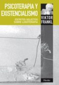 psicoterapia y existencialismo: escritos selectos sobre logoterap ia (2ª ed.)-victor e. frankl-9788425428340 psicoterapia y existencialismo: escritos selectos sobre logoterap ia (2ª ed.)-victor e. frankl-9788425428340