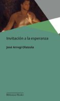 invitacion a la esperanza-jose arregui olaizola-9788425434440 invitacion a la esperanza-jose arregui olaizola-9788425434440