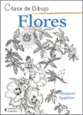 flores - clases de dibujo-margaret eggleton-9788425521140 flores - clases de dibujo-margaret eggleton-9788425521140