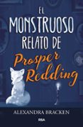 el monstruoso relato de prosper redding-alexandra bracken-9788427213340 el monstruoso relato de prosper redding-alexandra bracken-9788427213340