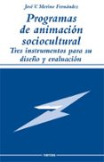 programas de animacion sociocultural: tres instrumentos para su diseño y evaluacion-jose vicente merino fernandez-9788427712140 programas de animacion sociocultural: tres instrumentos para su diseño y evaluacion-jose vicente merino fernandez-9788427712140
