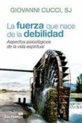 la fuerza que nace de la debilidad-sj. cucci giovanni-9788429320640 la fuerza que nace de la debilidad-sj. cucci giovanni-9788429320640