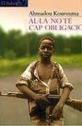 al·la no te cap obligacio-ahmadou kourouma-9788429749540 al·la no te cap obligacio-ahmadou kourouma-9788429749540