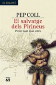 el salvatge dels pirineus (premio sant joan 2005)-pep coll-9788429757040 el salvatge dels pirineus (premio sant joan 2005)-pep coll-9788429757040