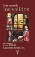 el mundo de los validos-john elliot-9788430603640 el mundo de los validos-john elliot-9788430603640